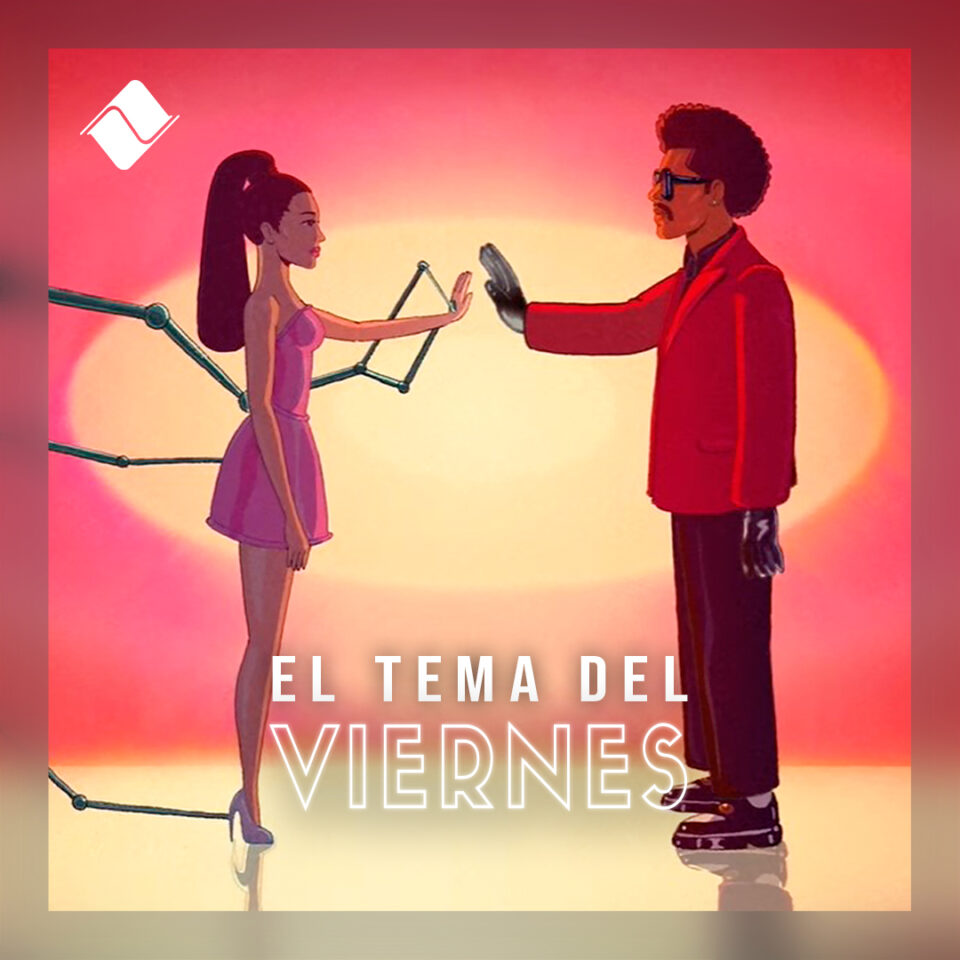 Tema del Viernes 14/05/2021: The Weeknd & Ariana Grande - "Save Your Tears (Remix)".